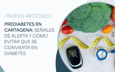 Prediabetes en Cartagena: señales de alerta y cómo evitar que se convierta en diabetes